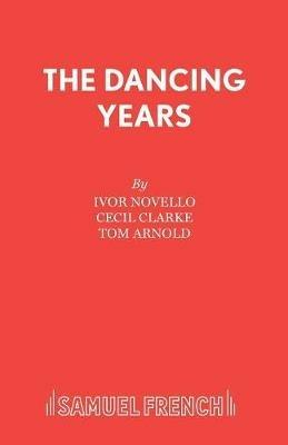 Dancing Years - Cecil Clarke,Tom Arnold,Ivor Novello - cover