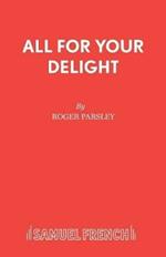 All for Your Delight: A Musical Play
