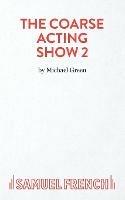 More Plays for Coarse Actors: Coarse Acting Show, 2 - Michael Green - cover