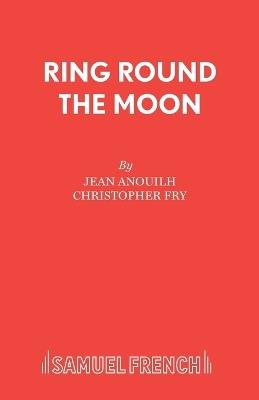 Ring Round the Moon - Jean Anouilh - cover
