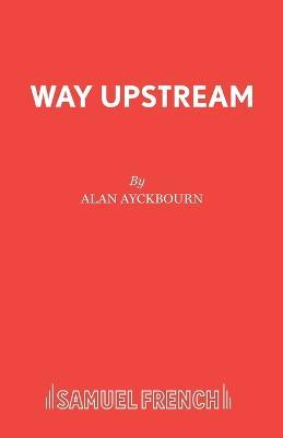 Way Upstream - Alan Ayckbourn - cover