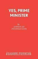 Yes, Prime Minister - Antony Jay,Jonathan Lynn - cover