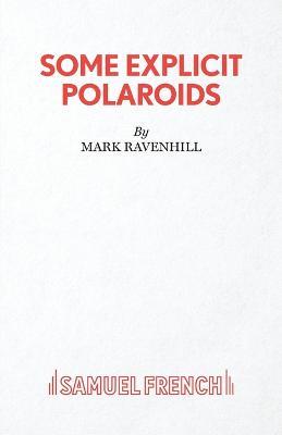 Some Explicit Polaroids - Mark Ravenhill - cover
