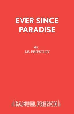 Ever Since Paradise - J B Priestley - cover
