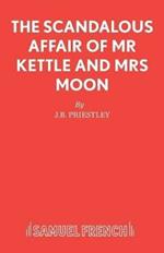 The Scandalous Affair of MR Kettle and Mrs Moon