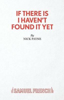 If There Is I Haven't Found it Yet - Nick Payne - cover