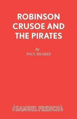 Robinson Crusoe and the Pirates - Paul Reakes - cover