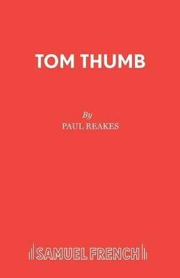 Tom Thumb: A Pantomime - Paul Reakes - cover