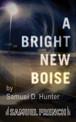 A Bright New Boise - Samuel D. Hunter - cover