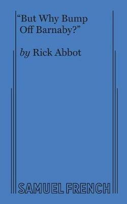 But Why Bump Off Barnaby? - Rick Abbot - cover