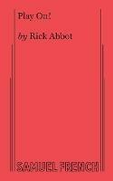 Play On!: A Comedy - Rick Abbot - cover