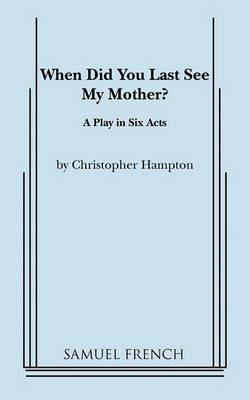 When Did You Last See My Mother? - Christopher Hampton - cover
