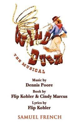 Wild Dust: The Musical - Flip Kobler,Cindy Marcus,Dennis Poore - cover