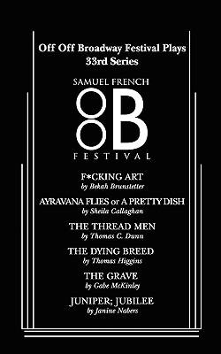 Off Off Broadway Festival Plays, 33rd Series - Bekah Brunstetter,Sheila Callaghan,Thomas C. Dunn - cover