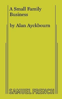 A Small Family Business - Alan Ayckbourn - cover