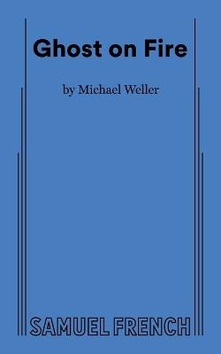 Ghost on Fire - Michael Weller - cover