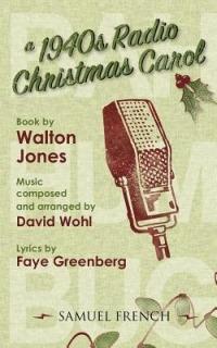 A 1940s Radio Christmas Carol - Walt Jones,Faye Greenberg,David Wohl - cover