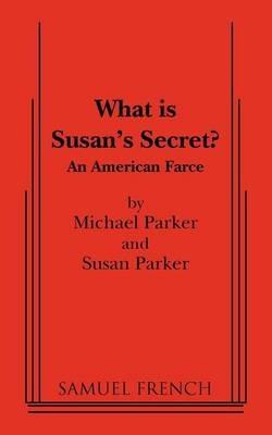 What Is Susan's Secret? - Michael Parker,Susan Parker - cover