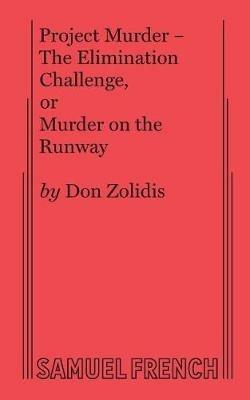 Project Murder - The Elimination Challenge, Or Murder on the Runway - Don Zolidis - cover