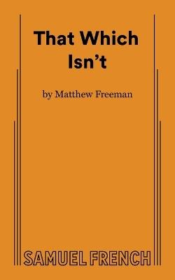 That Which Isn't - Matthew Freeman - cover