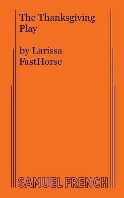 The Thanksgiving Play - Larissa Fasthorse - cover
