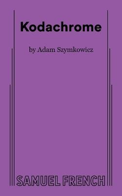Kodachrome - Adam Szymkowicz - cover