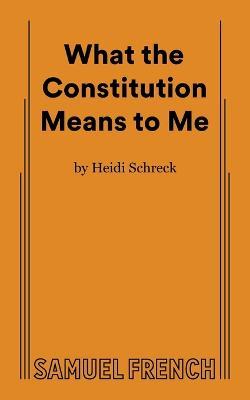 What the Constitution Means to Me - Heidi Schreck - cover