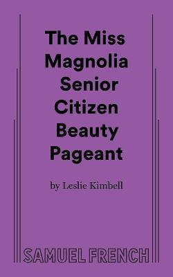 The Miss Magnolia Senior Citizen Beauty Pageant - Leslie Kimbell - cover