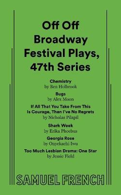 Off Off Broadway Festival Plays, 47th Series - Nicholas Pilapil,Erika Phoebus,Alex Moon - cover