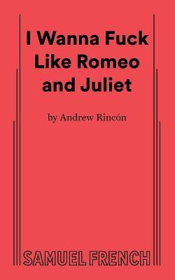 I Wanna Fuck Like Romeo and Juliet - Rincon - cover
