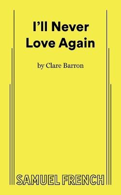 I'll Never Love Again - Clare Barron - cover
