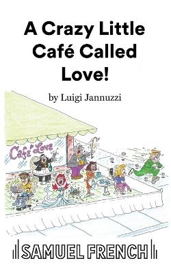 A Crazy Little Café Called Love! - Luigi Jannuzzi - cover