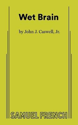 Wet Brain - John J Caswell - cover