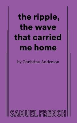 the ripple, the wave that carried me home - Christina Anderson - cover
