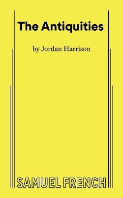 The Antiquities - Jordan Harrison - cover