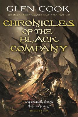 Chronicles of the Black Company: A dark, gritty fantasy, perfect for fans of GAME OF THRONES and ASSASSIN’S CREED - Glen Cook - cover