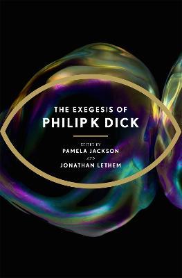 The Exegesis of Philip K Dick - Philip K Dick - cover
