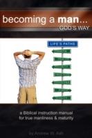 Becoming a Man... God's Way - Andrew Ash - cover