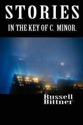 Stories in the Key of C. Minor. - Russell Bittner - cover