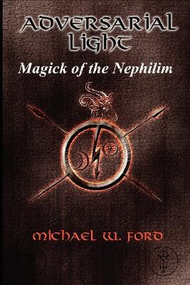 ADVERSARIAL LIGHT - Magick of the Nephilim - Michael Ford - cover