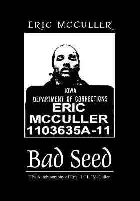 Bad Seed: The Autobiography of Eric "Lil E" McCuller - Eric McCuller - cover