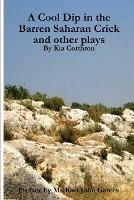 A Cool Dip in the Barren Saharan Crick and other plays