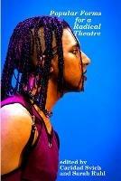 Popular Forms for a Radical Theatre - Caridad Svich,Sarah Ruhl - cover