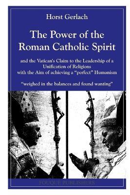The Power of the Roman Catholic Spirit - Horst Gerlach - cover