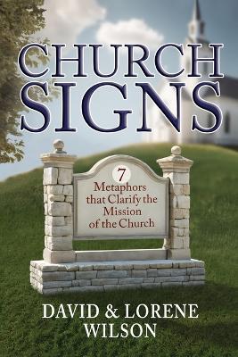 Church Signs: Seven Metaphors that Clarify the Mission of the Church - David Wilson,Lorene Wilson - cover