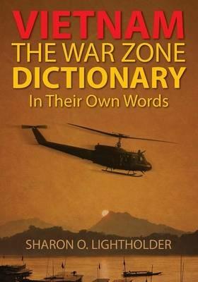 Vietnam: The War Zone Dictionary In Their Own Words - Sharon O Lightholder - cover
