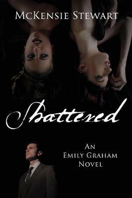 Shattered: An Emily Graham Novel - McKensie Stewart - cover