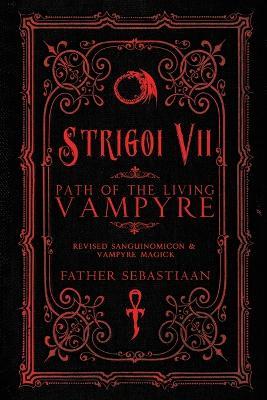 Strigoi Vii: Path of the Living Vampyre - Father Sebastiaan - cover