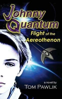 Johnny Quantum: Flight of the Aereothenon - Tom Pawlik - cover