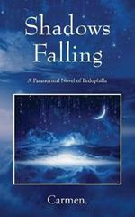 Shadows Falling: A Paranormal Novel of Pedophilla